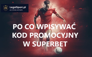 Po co wpisywać kod promocyjny w Superbet?