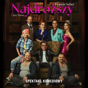 Teatr: Najdroższy - Spektakl komediowy