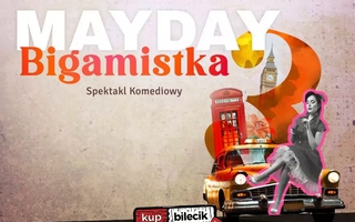 Teatr: MAYDAY 3 - BIGAMISTKA - MAYDAY 3 - BIGAMISTKA