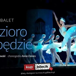 Teatr: Balet Jezioro Łabędzie - Familijny spektakl baletowy