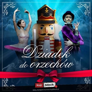 Teatr: Królewski Balet Klasyczny - Dziadek do orzechów - Królewski Balet Klasyczny - Dziadek do orzechów