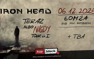 Iron Head | Łomża | Teraz albo Nigdy Tour