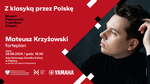 "Z klasyką przez Polskę" Mateusz Krzyżowski - koncert fortepianowy | xlomza.pl